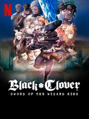 Black Clover: Thanh Kiếm Của Ma Pháp Vương